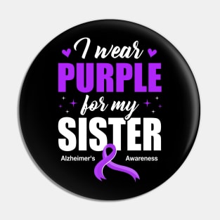 Support I Wear Purple For My Sister Alzheimer's Awareness Pin