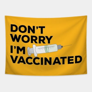 Don't Worry I'm Vaccinated Tapestry