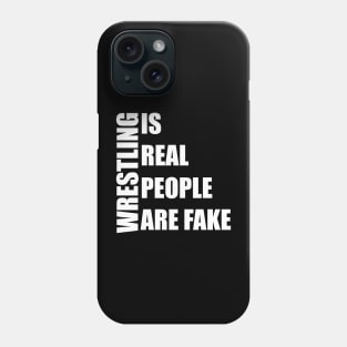 wrestling is real people are fake Phone Case