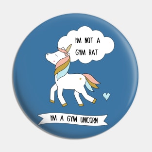 I'm not a gym rat - I'm a gym unicorn Pin