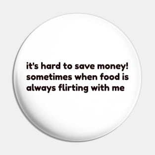 it's hard to save money sometimes when food is always flirting with me Pin