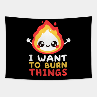 I want to burn things Tapestry