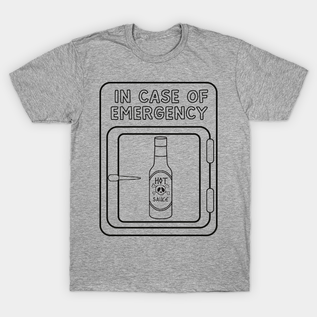 Emergency Hot Sauce - Hot Sauce - T-Shirt