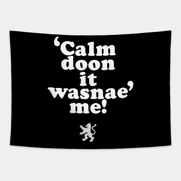 Scottish Ancestry - Funny Scotland - Calm Doon It Wasnae Me Tapestry by Horskarr