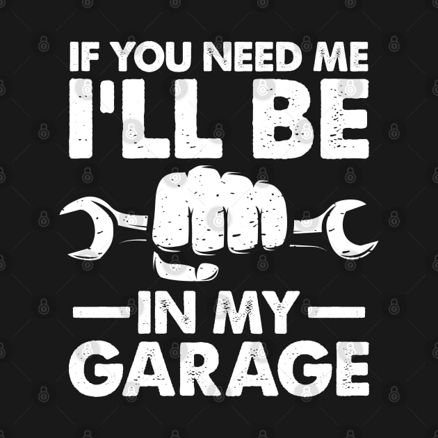 If You Need Me I'll Be in My Garage by AngelBeez29