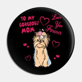 Yorkshire Terrier Dog With Flowers Hearts To My Gorgeous Mom Love You Forever Mother Mommy Pin