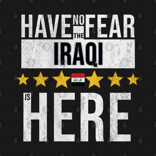 Have No Fear The Iraqi Is Here - Gift for Iraqi From Iraq by Country Flags