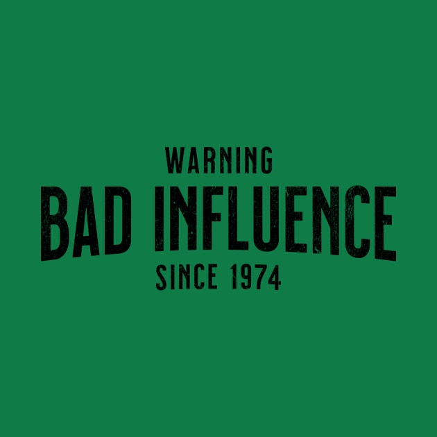 1974 Humorous Birthday Gift - Warning - Bad Influence Since 1974 - Own This by AlanPhotoArt