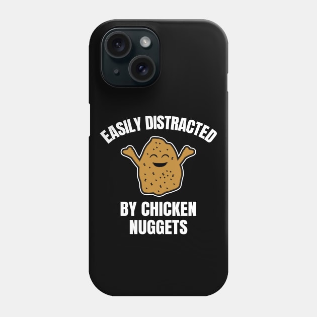 Easily Distracted By Chicken Nuggets Phone Case by LunaMay