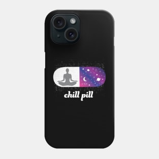 Chill Pill Relax Yoga Meditation Buddha Reiki Lightworker Empath Phone Case