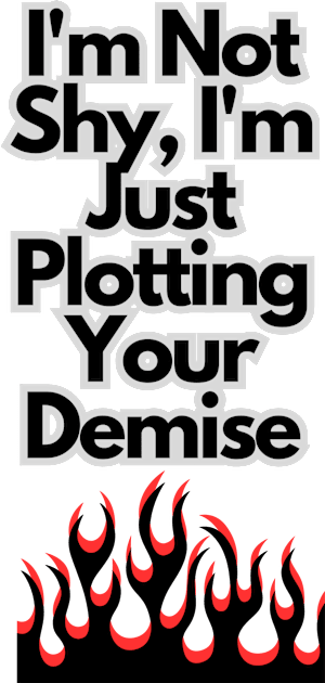 I'm not shy, I'm just plotting your demise Kids T-Shirt by baseCompass