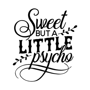 Sweet But A Little Psycho T-Shirt