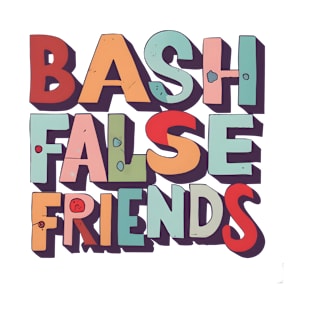 BASH FALSE FRIENDS T-Shirt