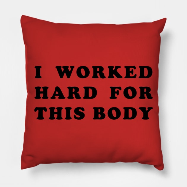 I Worked Hard for This Body Pillow by bobbuel