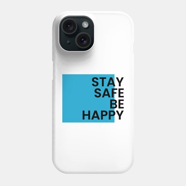 Stay safe be happy Phone Case by emofix