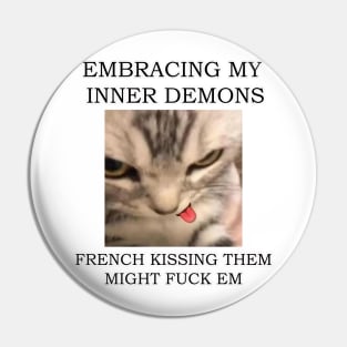 embracing my inner demons, french kissing them, might f*ck em ver3 Pin