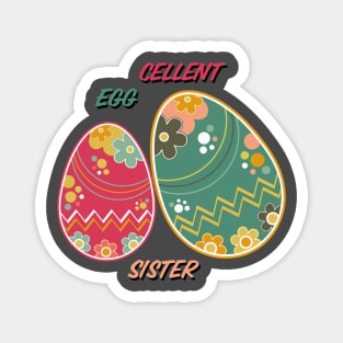 Eggcellent Sister Magnet