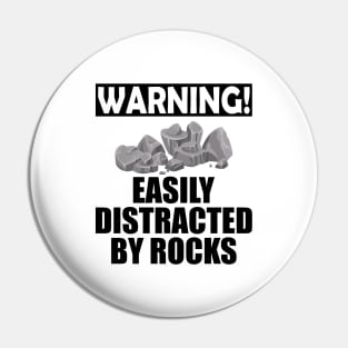 Geologist - Warning! Easily Distracted by rocks Pin