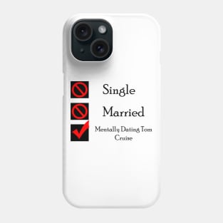 Mentally Dating Tom Cruise Phone Case