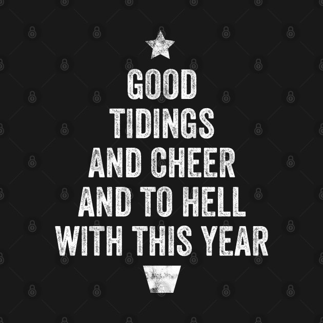 Good Tidings and Cheer and to Hell with this Year! Funny Christmas 2020 by GiftTrend