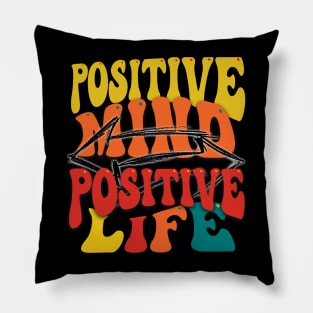 Positive mind positive life Pillow