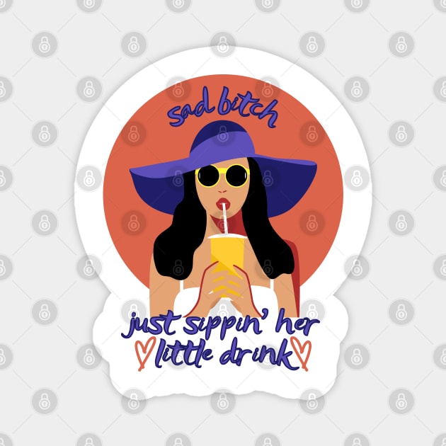 Sad Bitch Sipping Her little Drink Cute Funny Girlboss Magnet by GrooveGeekPrints