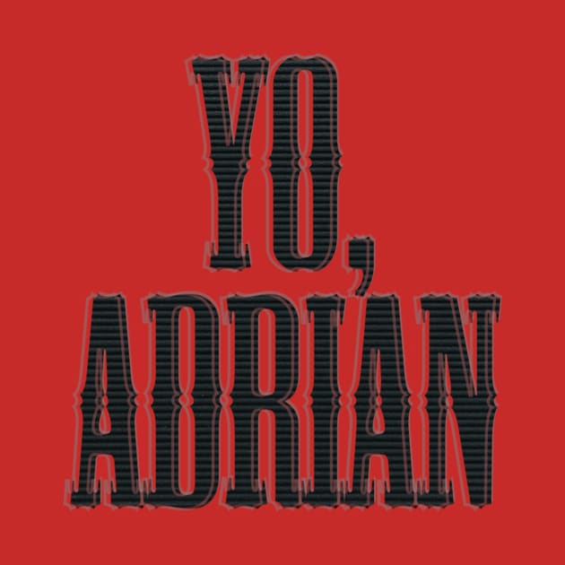 Yo, Adrian by afternoontees