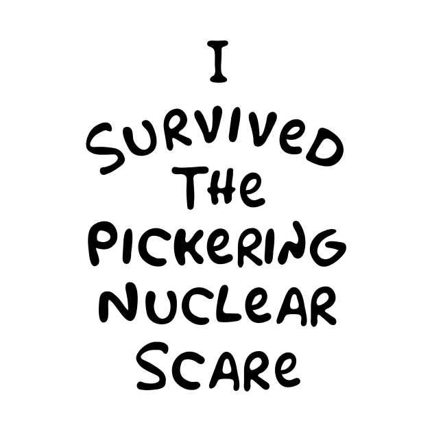 I survived the Pickering Nuclear Scare by rtsukamoto