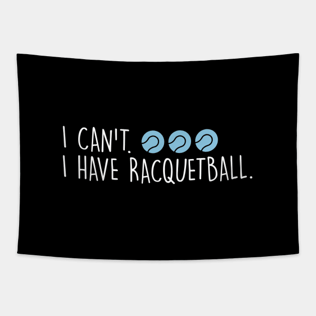 Cool Racquetball Coach With Saying I Can't I Have Racquetball Tapestry by Nisrine