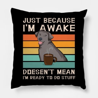 Funny Sayings For Sarcastic People Labrador and Coffee Lover Pillow