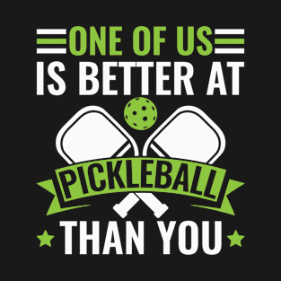 Better at Pickleball Than you Funny Men Pickleball T-Shirt