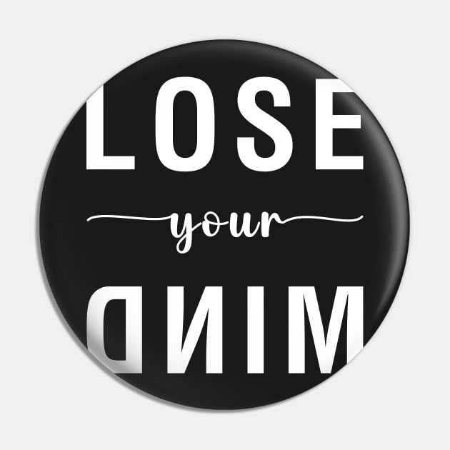 Lose Your Mind Pin by CityNoir