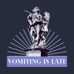 Vomiting is Late - Weird Funny Bad Translation T-Shirt