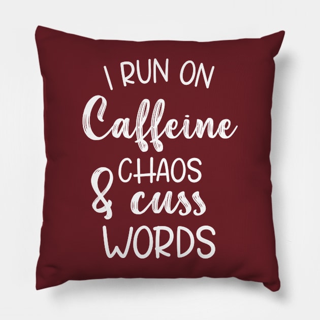 I Run On Caffeine Chaos And Cuss Words - Mother Gifts Pillow by printalpha-art