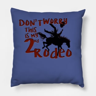 Not my 1st Rodeo Pillow