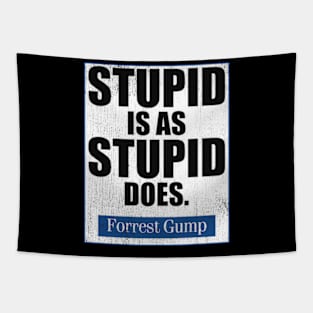 Stupid Is As Stupid Does Tapestry