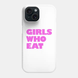 Girls Who Eat - Hot Pink Phone Case