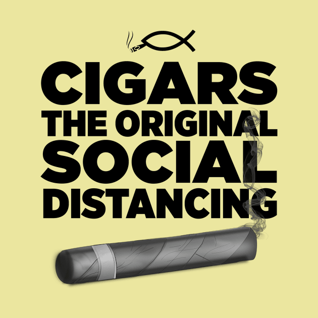 Cigars, The Original Social Distancing by Mosaic Kingdom Apparel