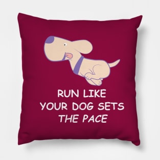 Run like your dog sets the pace Pillow