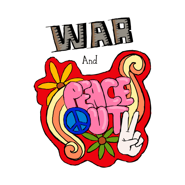 War and PEACE OUT! by Khazad-dum Printing Co.