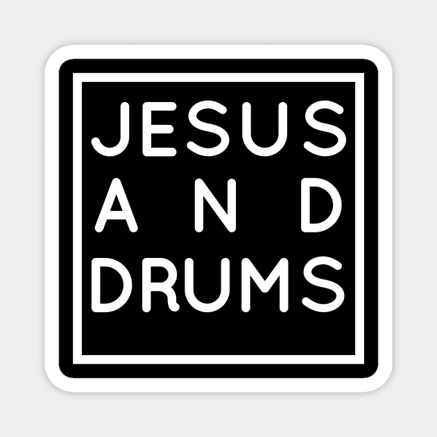 Drums and Jesus, Christian Drumming & Drummer Gift Magnet by Therapy for Christians