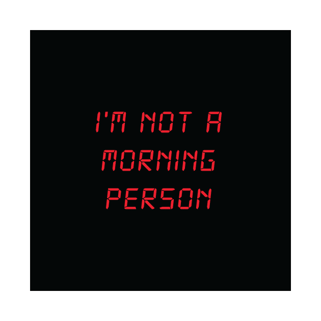 I'm Not A Morning Person by FlashmanBiscuit