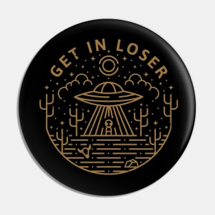 Get In Loser Pin