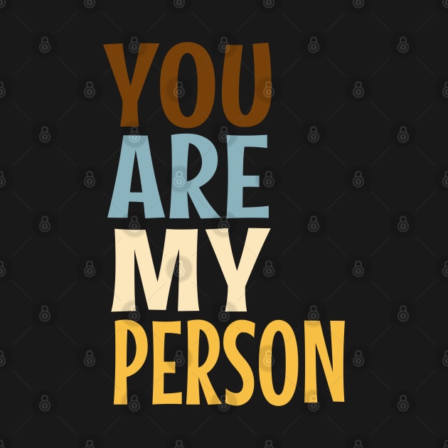 You are my person friend quote by 4wardlabel