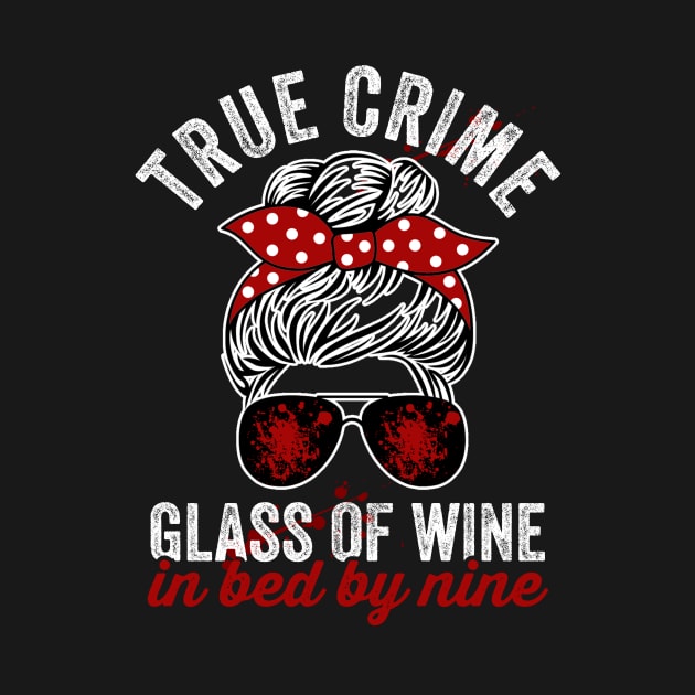 True Crime Glass Of Wine In Bed By Nine Funny Murderino by Visual Vibes