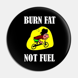BURN FAT NOT FUEL Pin