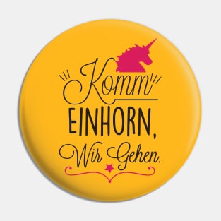 Komm Einhorn, wir gehen Pin