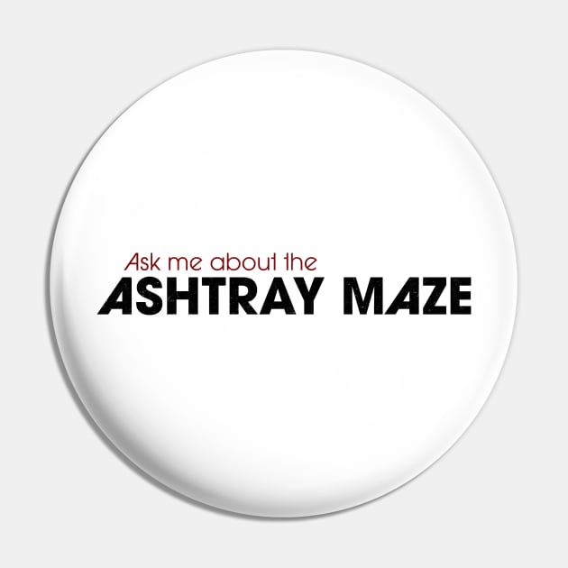 Control Ashtray Maze Pin by karutees