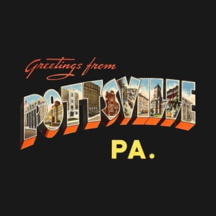 Greetings from Pottsville Pennsylvania T-Shirt