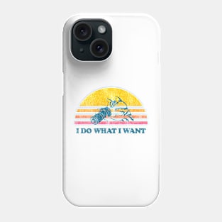 I Do What I Want Phone Case